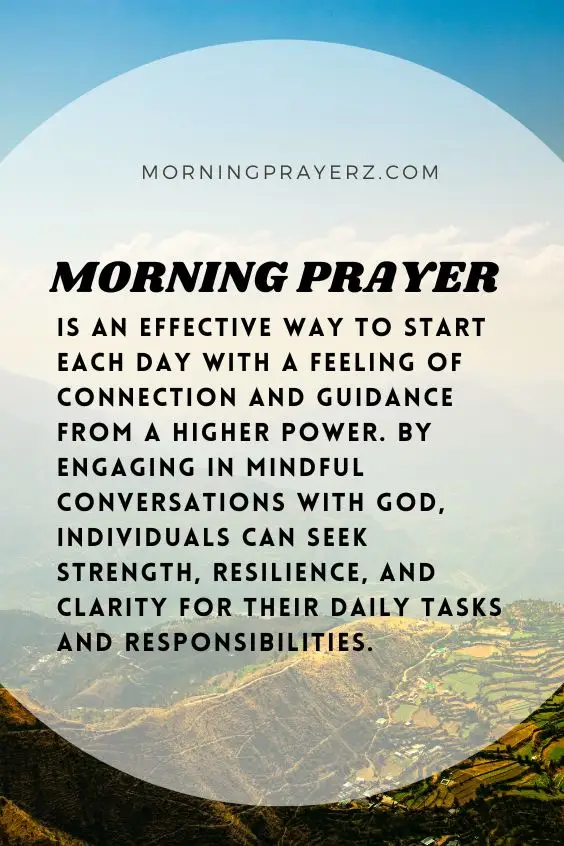 Morning prayer is an effective way to start each day with a feeling of connection and guidance from a higher power. By engaging in mindful conversations with God, individuals can seek strength, resilience, and clarity for their daily tasks and responsibilities.