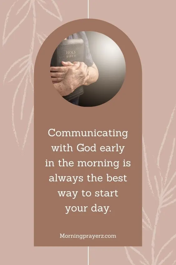Communicating with God early in the morning is always the best way to start your day