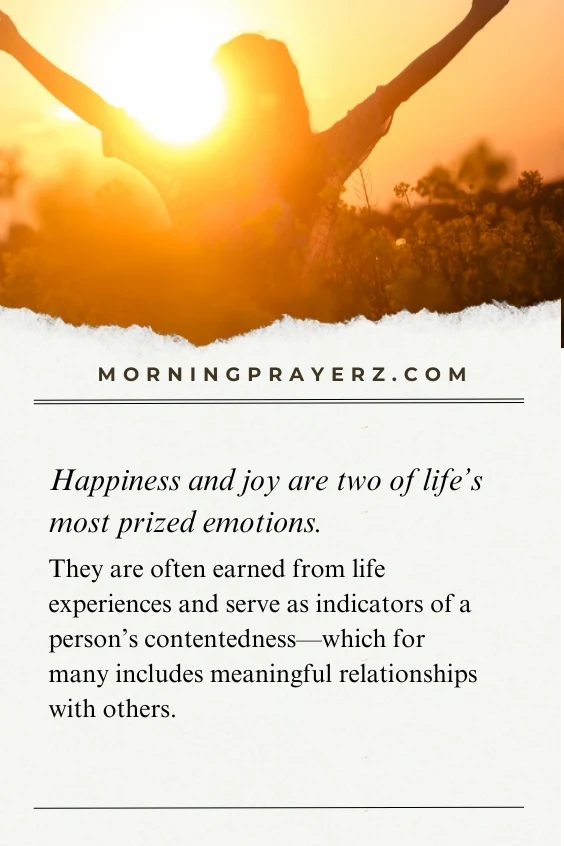 Happiness and joy are two of life&rsquo;s most prized emotions. They are often earned from life experiences and serve as indicators of a person&rsquo;s contentedness&mdash;which for many includes meaningful relationships with others.