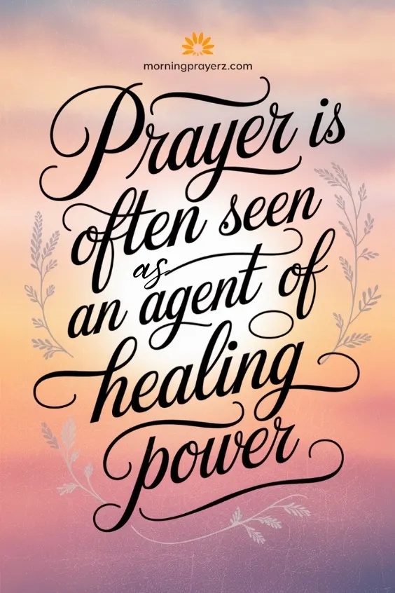 Prayer is often seen as an agent of healing power