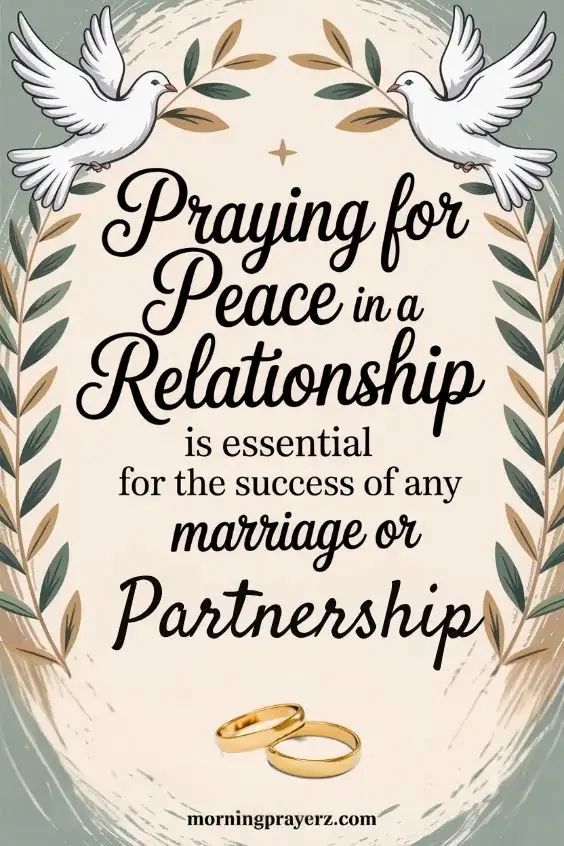 Praying for peace in a relationship is essential for the success of any marriage or partnership.
